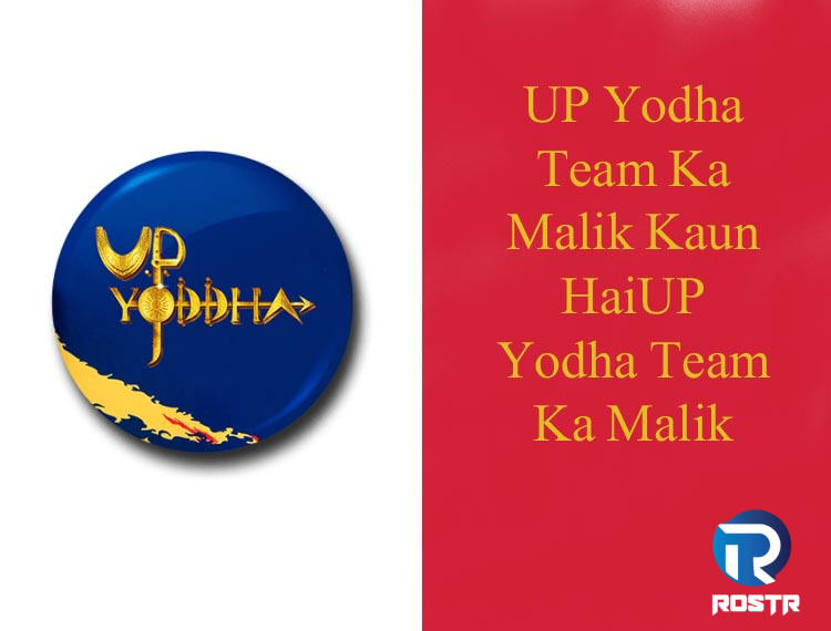 UP Yodha Team Ka Malik Kaun Hai (who is the boss of the UP Yodha Team)